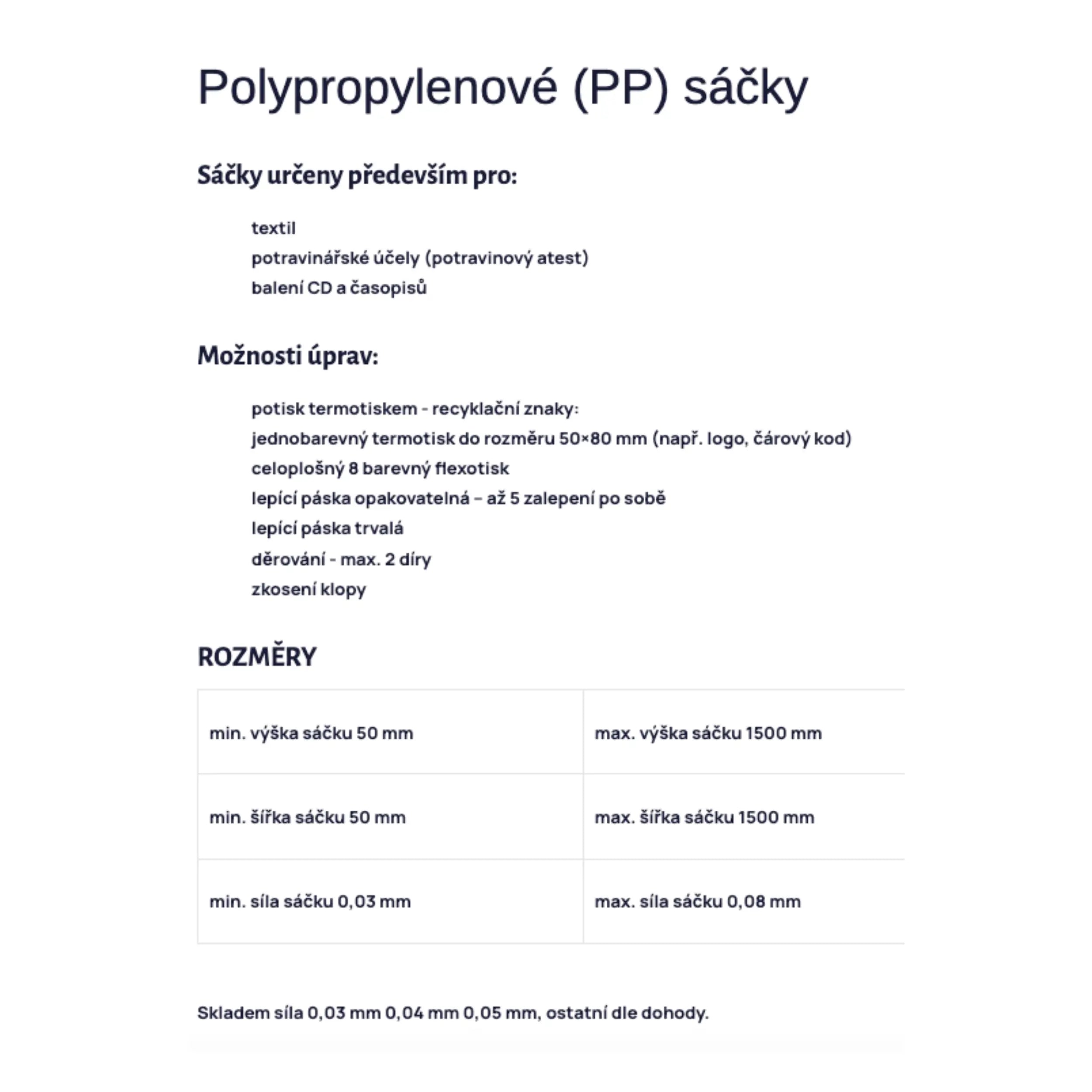 Přehled vlastností a úprav polypropylenových (PP) sáčků. Nabízíme různé rozměry, tloušťky a typy potisku pro výrobu kvalitních plastových obalů na míru pro potravinářství a průmysl.